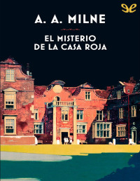 Alan Alexander Milne — El Misterio De La Casa Roja