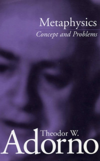 Theodor W. Adorno — Metaphysics. Concepts and Problems