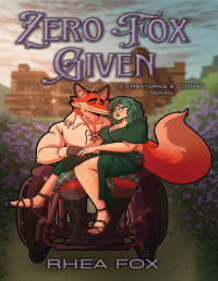 Rhea Fox — Zero Fox Given: A Creatures & Coding Erotic Novel