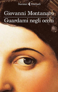 Giovanni Montanaro — Guardami negli occhi