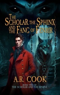 A.R. Cook — The Scholar, the Sphinx, and the Fang of Fenrir