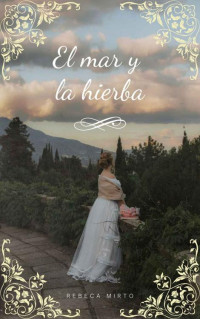 Rebeca Mirto — El mar y la hierba: Novela romántica histórica (Spanish Edition)