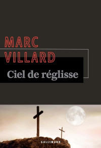 Ciel de réglisse — Marc Villard