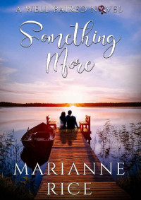 Marianne Rice [Rice, Marianne] — Something More (A Well Paired Novel Book 6)