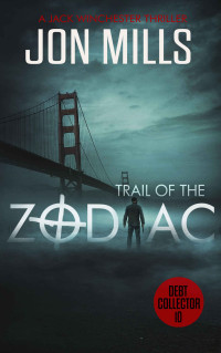 Jon Mills — Trail of the Zodiac - Debt Collector 10 (A Jack Winchester Thriller)