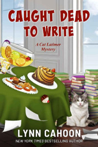 Lynn Cahoon — Caught Dead to Write (Cat Latimer Mystery 8)