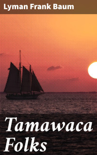 Lyman Frank Baum — Tamawaca Folks