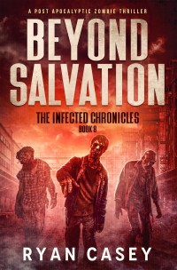 Ryan Casey — Beyond Salvation: A Post Apocalyptic Zombie Thriller