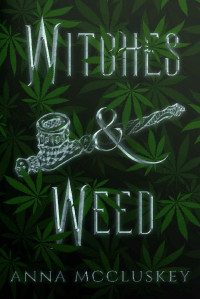 Anna McCluskey [McCluskey, Anna] — Witches and Weed