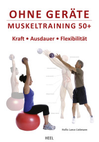 Liebman, Hollis Lance — Ohne Geräte · Muskeltraining 50+ Kraft · Ausdauer · Flexibilität