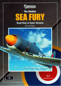 Paul Bradley — The Hawker Sea Fury - Royal Navy & Export Versions