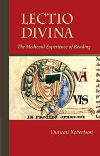 Duncan Robertson — Lectio Divina: The Medieval Experience of Reading