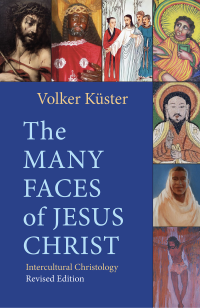 Kster, Volker; — The Many Faces of Jesus Christ: Intercultural Christology - Revised Edition