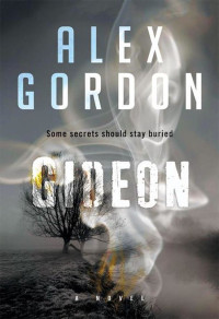 Alex Gordon — Gideon: Some Secrets Should Stay Buried
