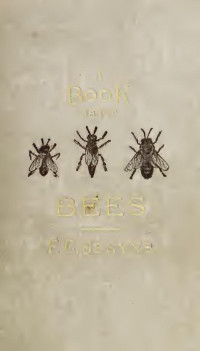 Jenyns, Charles Fitzgerald Gambier — A book about bees. Their history, habits, and instincts; together with the first principles of modern beekeeping for young readers