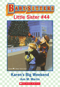 Martin, Ann M. — [Baby-Sitters Little Sister 44] • Karen's Big Weekend