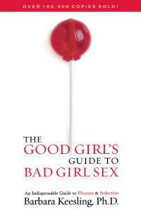 Ph. D. Keesling — The Good Girl's Guide to Bad Girl Sex