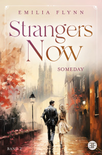 Emilia Flynn — Emilia Flynn - Die Canterbury Reihe 02 - Strangers Now Someday