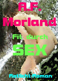 A.F. Morland — Fit durch Sex (German Edition)