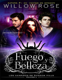 Willow Rose — Fuego y Belleza (Los vampiros de Shadow Hills Book 3)