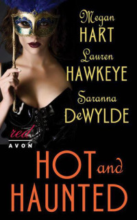 Megan Hart & Saranna Dewylde & Lauren Hawkeye — Hot and Haunted