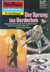 Darlton, Clark — [Perry Rhodan 0316] • Der Sprung ins Verderben