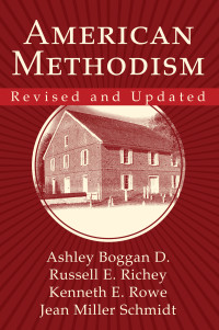 Rowe, Kenneth E.;Schmidt, Jean Miller;Richey, Russell E.;D., Ashley Boggan; — American Methodism Revised and Updated