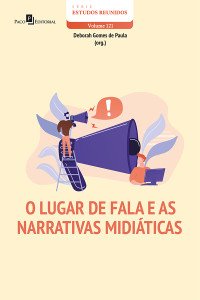 Deborah Gomes de Paula; — O lugar de fala e as narrativas miditicas