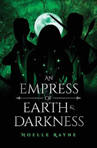 Noelle Rayne — An Empress of Earth & Darkness