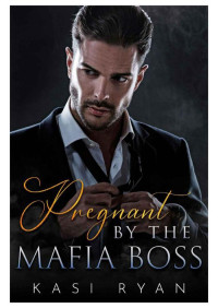 Kasi Ryan — Pregnant by the Mafia Boss (Vysotskiy Brother Series Book 1)