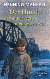 Mankell, Henning — [Joel 01] • Der Hund der unterwegs zu einem Stern war