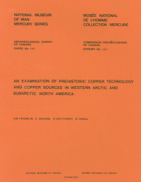 U. M. Franklin — Examination of Prehistoric Copper Technology and Copper Sources in Western Arctic and Subarctic North America