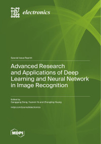 Ganggang Dong, Yuanxin Ye, Zhongling Huang — Advanced Research and Applications of Deep Learning and Neural Network in Image Recognition - Reprint