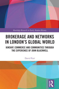 David Farr; — Brokerage and Networks in London's Global World