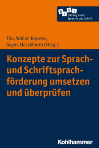 Cora Titz & Susanne Weber & Anna Ropeter & Sabrina Geyer & Marcus Hasselhorn — Konzepte zur Sprach- und Schriftsprachförderung umsetzen und überprüfen