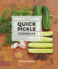 Grace Parisi — The Quick Pickle Cookbook