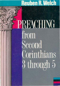 Welch, Reuben — Preaching From Second Corinthians 3 Through 5