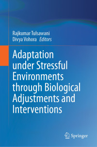 Rajkumar Tulsawani, Divya Vohora — Adaptation under Stressful Environments through Biological Adjustments and Interventions