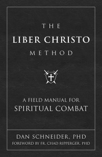 Schneider, Dan; & Chad Ripperger — Liber Christo Method