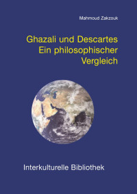 Mahmoud Zakzouk — Ghazali und Descartes - Ein philosophischer Vergleich