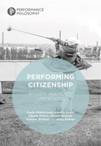 Paula Hildebrandt & Kerstin Evert & Sibylle Peters & Mirjam Schaub & Kathrin Wildner & Gesa Ziemer — Performing Citizenship