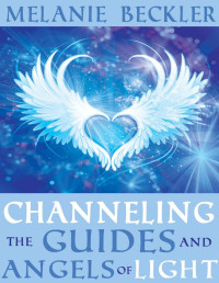 Melanie Beckler — Channeling the Guides and Angels of Light