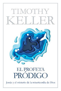 Timothy Keller — El profeta pródigo (Spanish Edition)