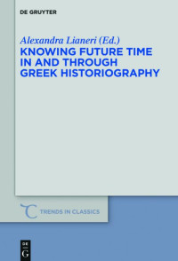 Alexandra Lianeri — Knowing Future Time In and Through Greek Historiography
