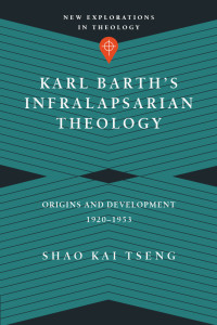 Shao Kai Tseng — Karl Barth's Infralapsarian Theology