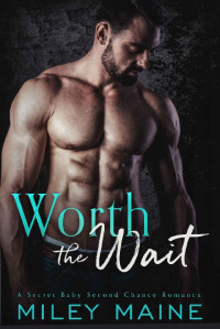 Miley Maine — Worth the Wait (Her Protector Book 2)