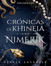 Aislin Leinfill — Nimerik (Crónicas De Khineia 1)
