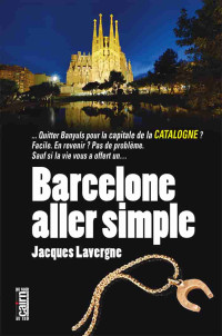 Jacques Lavergne — Barcelone aller simple