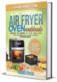 Teresa Moore [Moore, Teresa] [Moore, Teresa] — Air Fryer Oven Cookbook