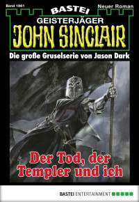 Dark, Jason — [John Sinclair 1861] • Der Tod, der Templer und ich (1 of 2)